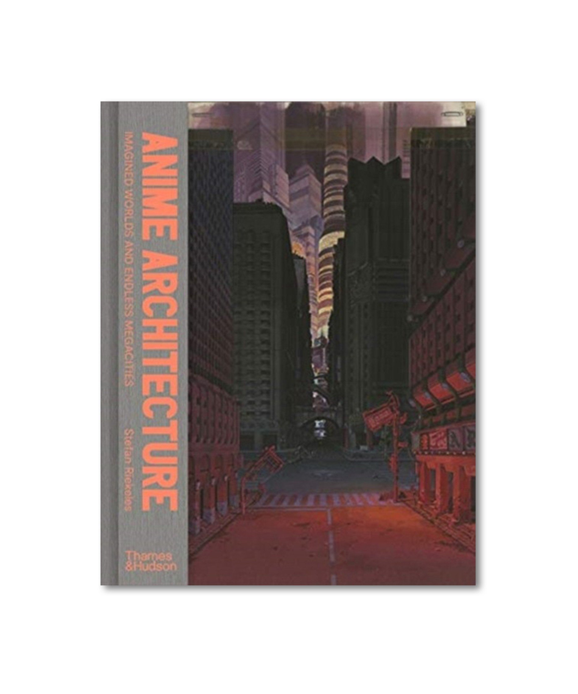Anime Architecture. Imagined Worlds and Endless Megacities