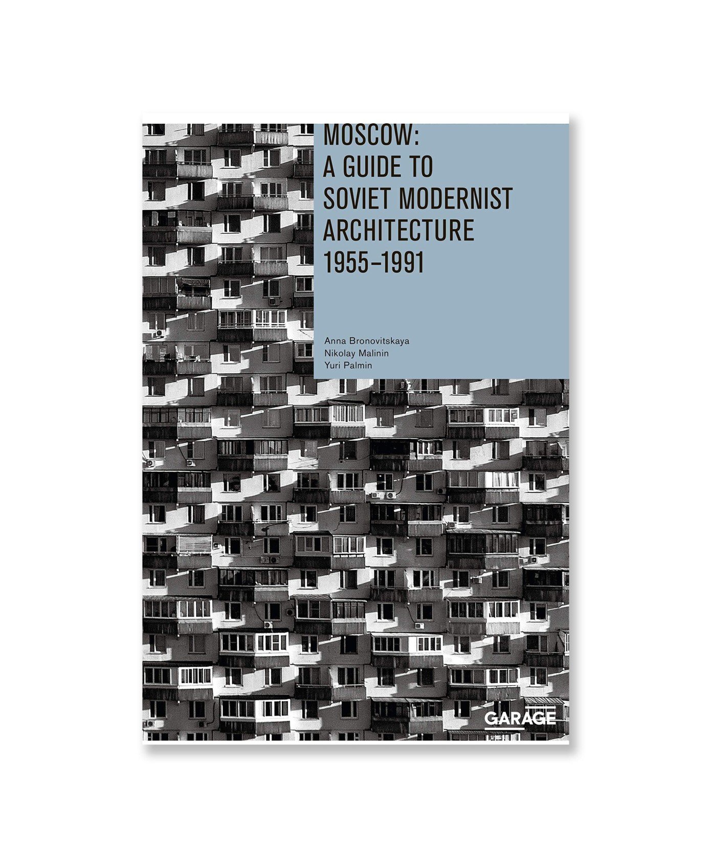 Moscow: A Guide to Soviet Modernist Architecture 1955-1991