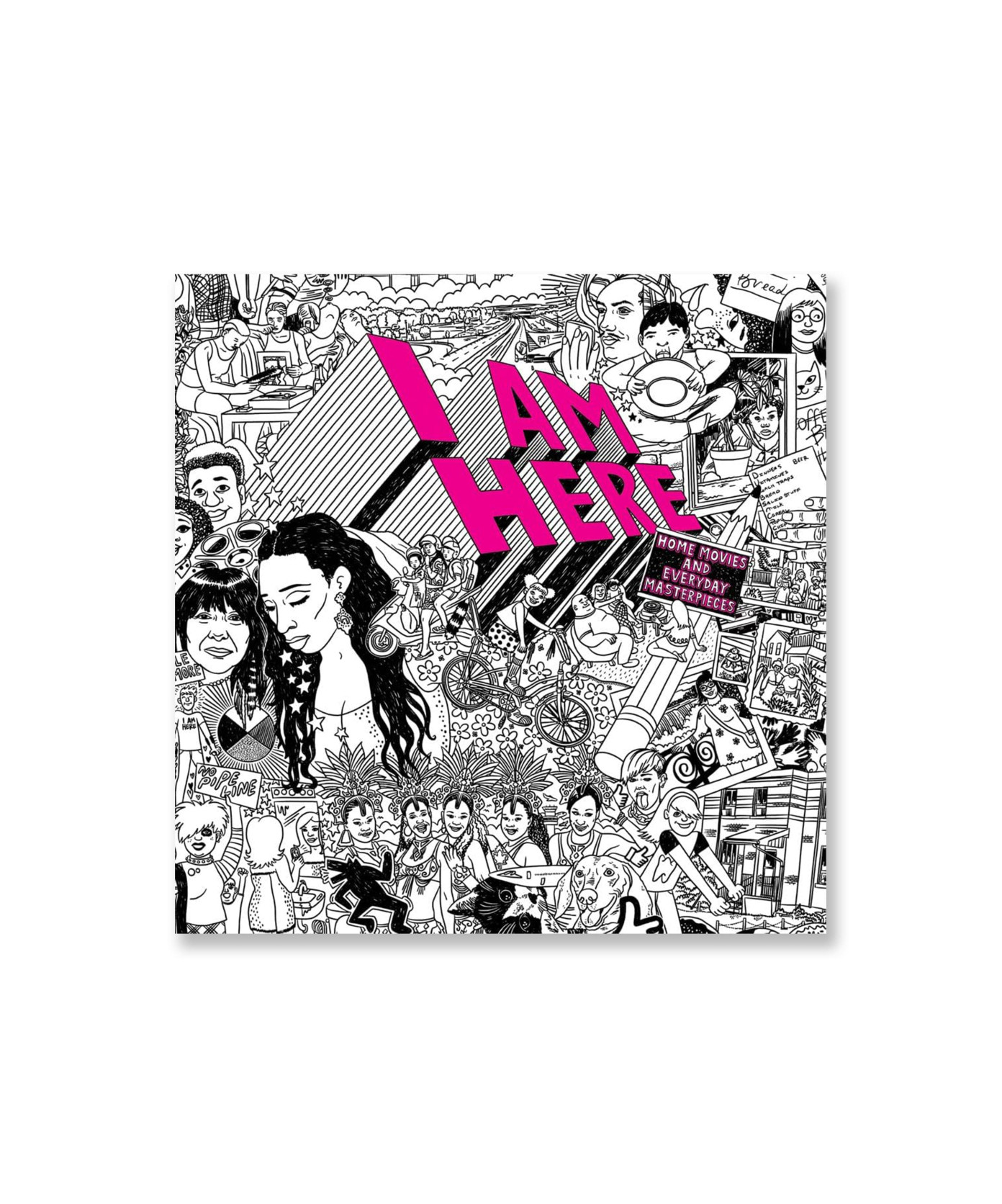 I AM HERE: Home Movies and Everyday Masterpieces