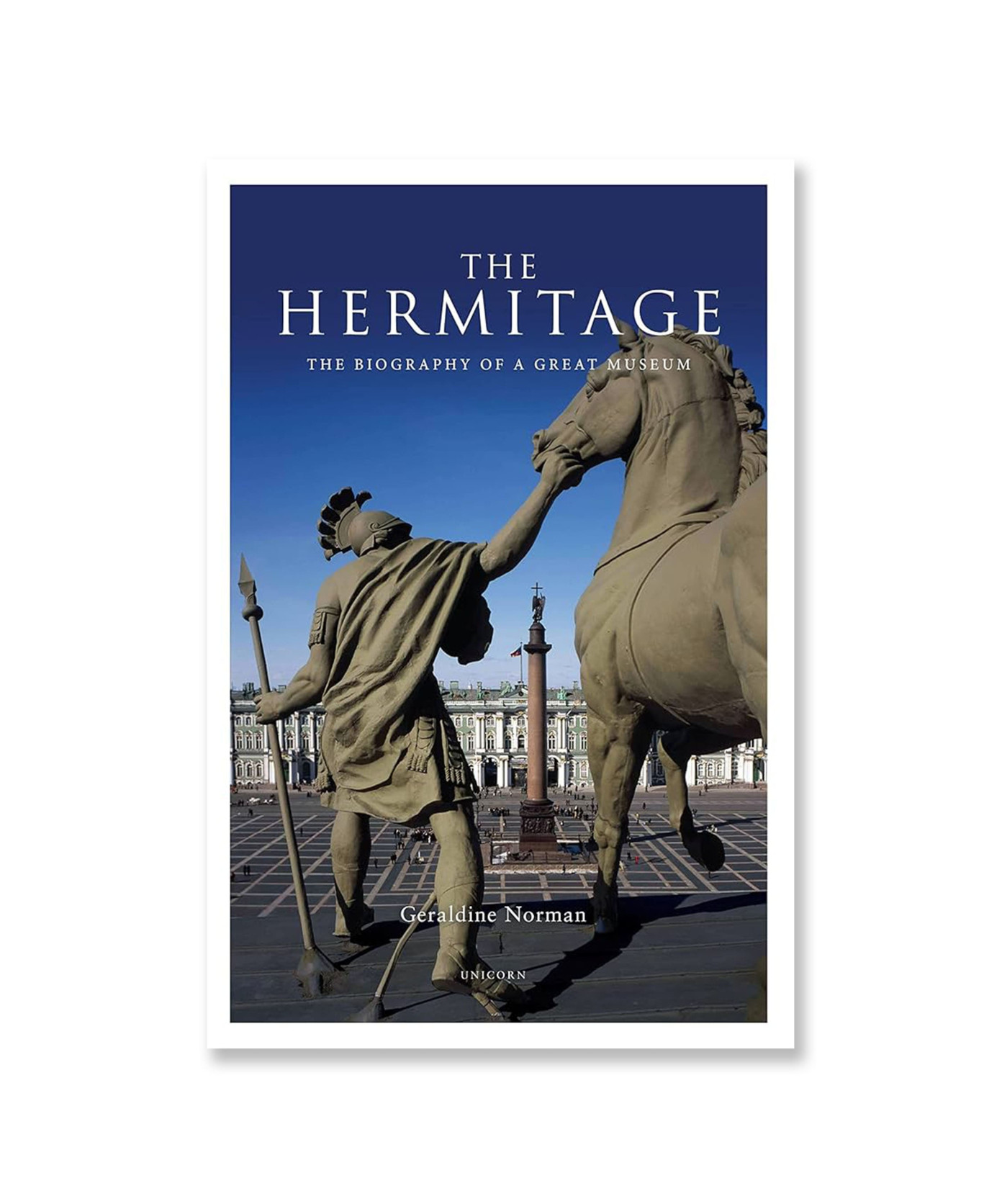 The Hermitage. The Biography of a Great Museum