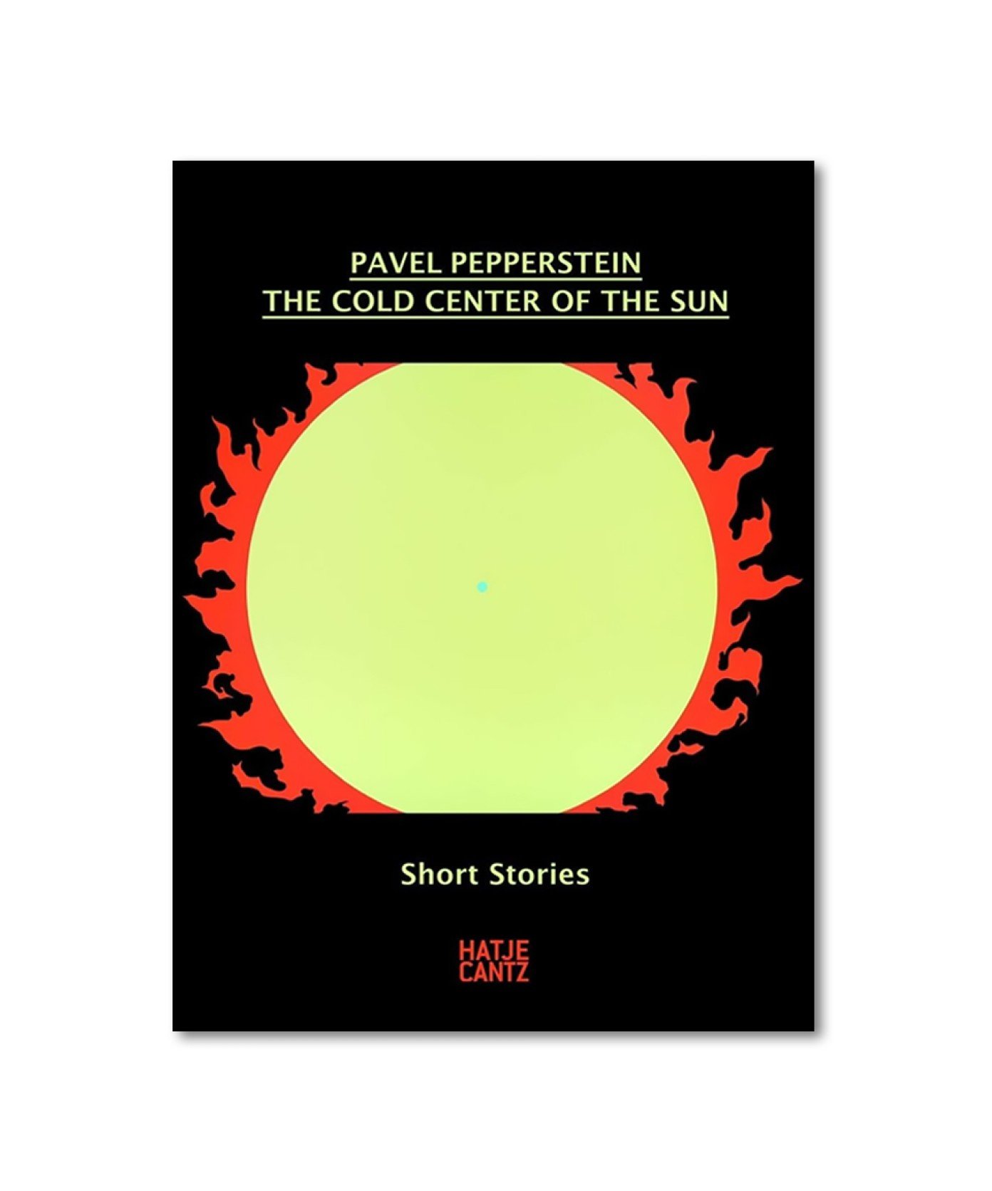 Pavel Pepperstein: The Cold Center of the. Sun Short Stories